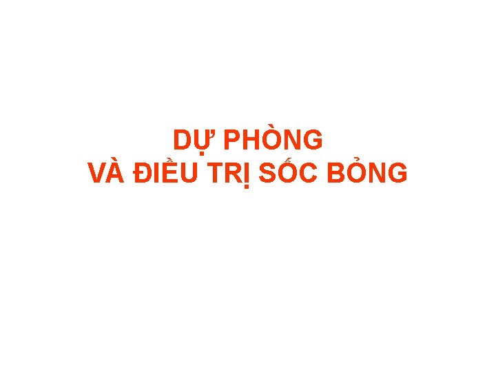 DỰ PHÒNG VÀ ĐIỀU TRỊ SỐC BỎNG 