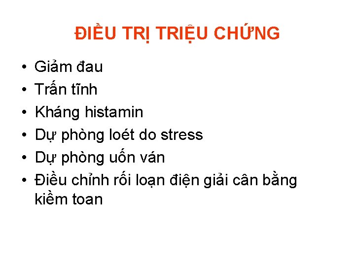 ĐIỀU TRỊ TRIỆU CHỨNG • • • Giảm đau Trấn tĩnh Kháng histamin Dự