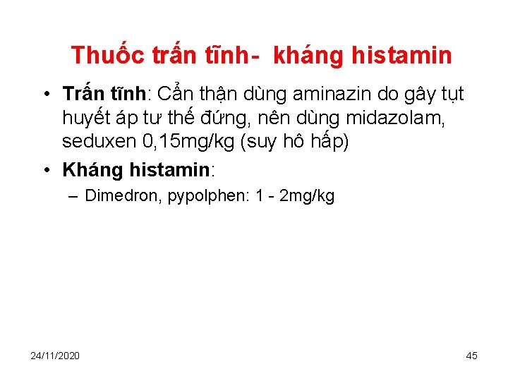 Thuốc trấn tĩnh- kháng histamin • Trấn tĩnh: Cẩn thận dùng aminazin do gây