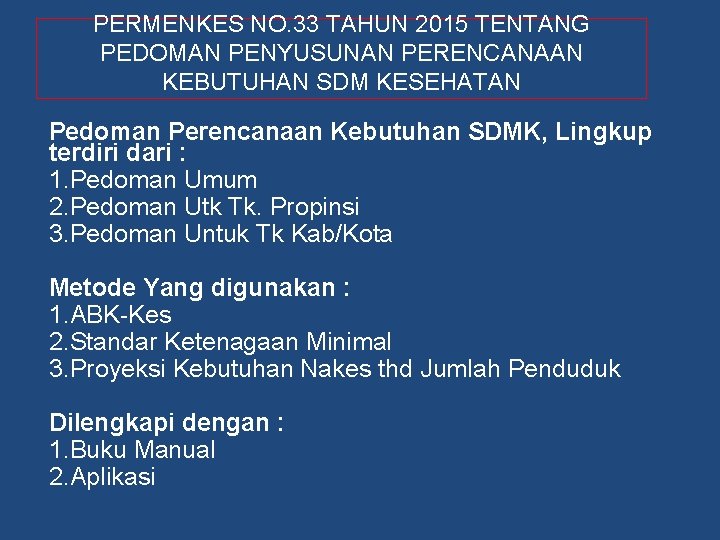 PERMENKES NO. 33 TAHUN 2015 TENTANG PEDOMAN PENYUSUNAN PERENCANAAN KEBUTUHAN SDM KESEHATAN Pedoman Perencanaan