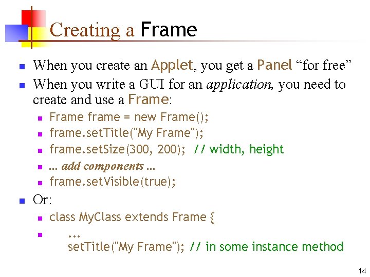 Creating a Frame n n When you create an Applet, you get a Panel