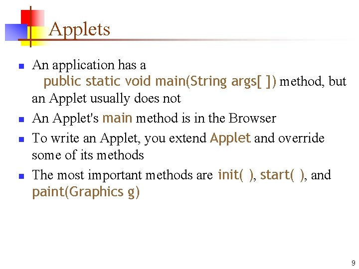 Applets n n An application has a public static void main(String args[ ]) method,