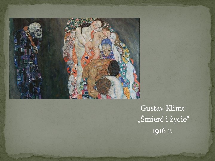  Gustav Klimt „Śmierć i życie” 1916 r. 