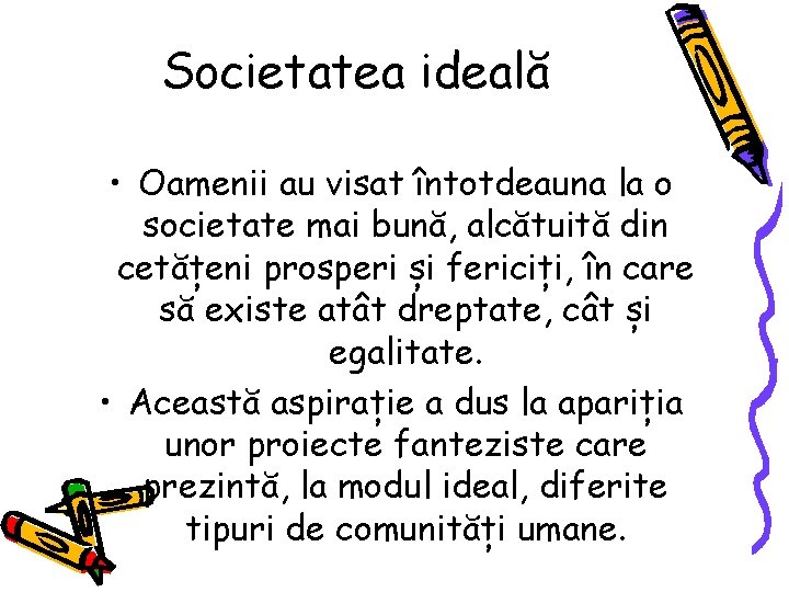 Societatea ideală • Oamenii au visat întotdeauna la o societate mai bună, alcătuită din