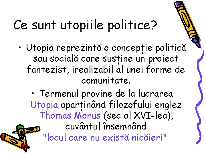 Ce sunt utopiile politice? • Utopia reprezintă o concepție politică sau socială care susține