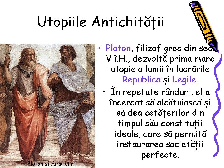 Utopiile Antichității Platon și Aristotel • Platon, filizof grec din sec. V î. H.
