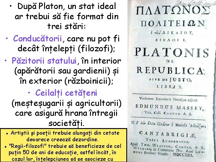  • După Platon, un stat ideal ar trebui să fie format din trei