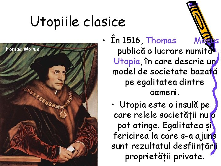 Utopiile clasice Thomas Morus • În 1516, Thomas Morus publică o lucrare numită Utopia,