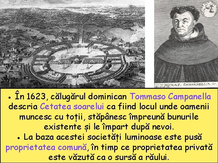 ● În 1623, călugărul dominican Tommaso Campanella descria Cetatea soarelui ca fiind locul unde