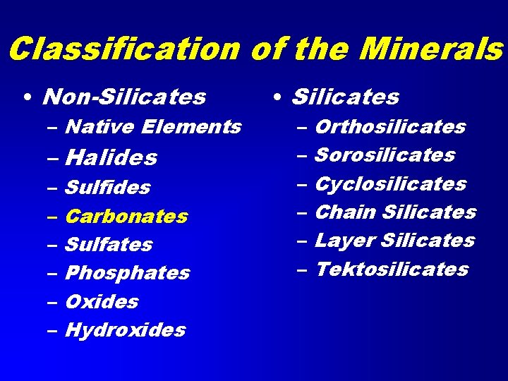 Classification of the Minerals • Non-Silicates – Native Elements – Halides – Sulfides –