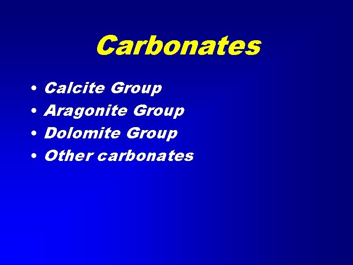 Carbonates • • Calcite Group Aragonite Group Dolomite Group Other carbonates 