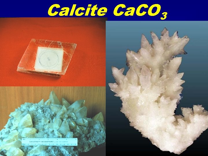 Calcite Ca. CO 3 
