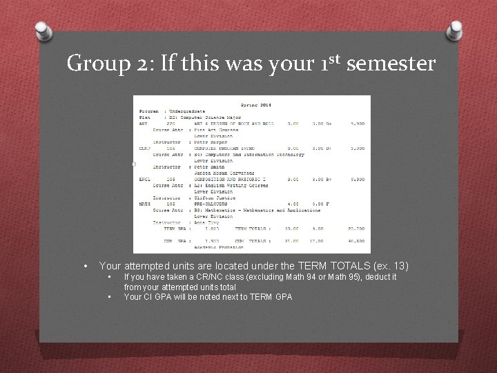 Group 2: If this was your 1 st semester • Your attempted units are