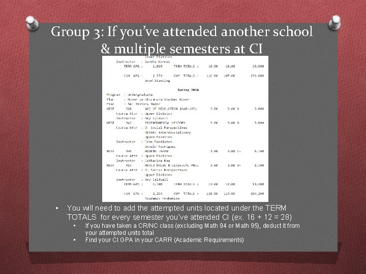 Group 3: If you’ve attended another school & multiple semesters at CI • You