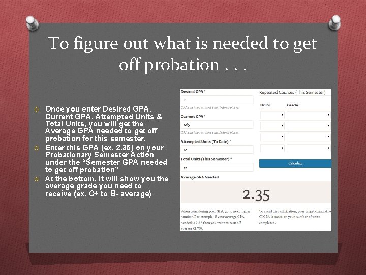 To figure out what is needed to get off probation. . . O Once