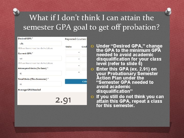 What if I don’t think I can attain the semester GPA goal to get