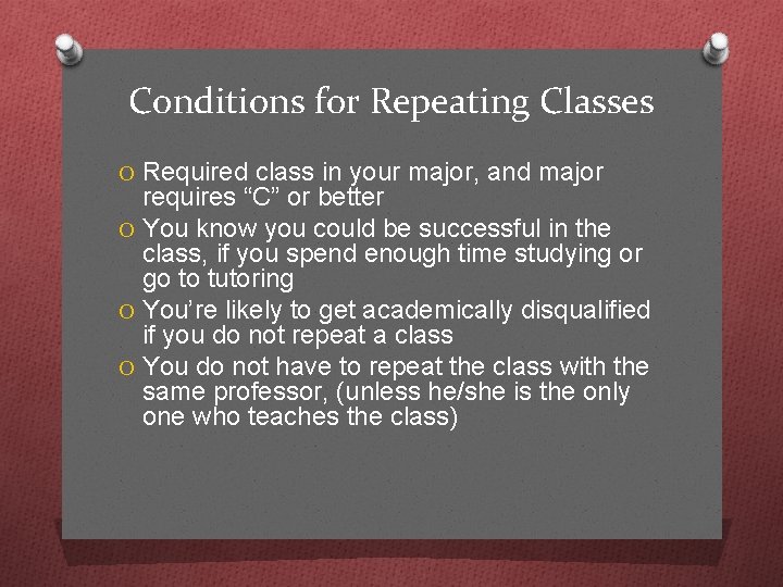 Conditions for Repeating Classes O Required class in your major, and major requires “C”