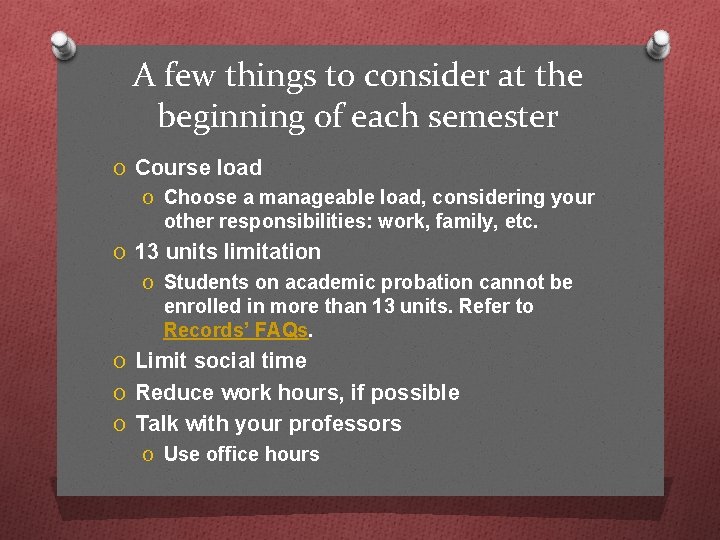 A few things to consider at the beginning of each semester O Course load