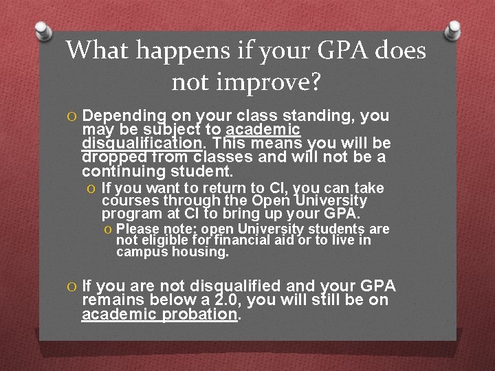 What happens if your GPA does not improve? O Depending on your class standing,