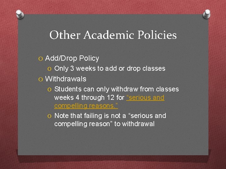 Other Academic Policies O Add/Drop Policy O Only 3 weeks to add or drop