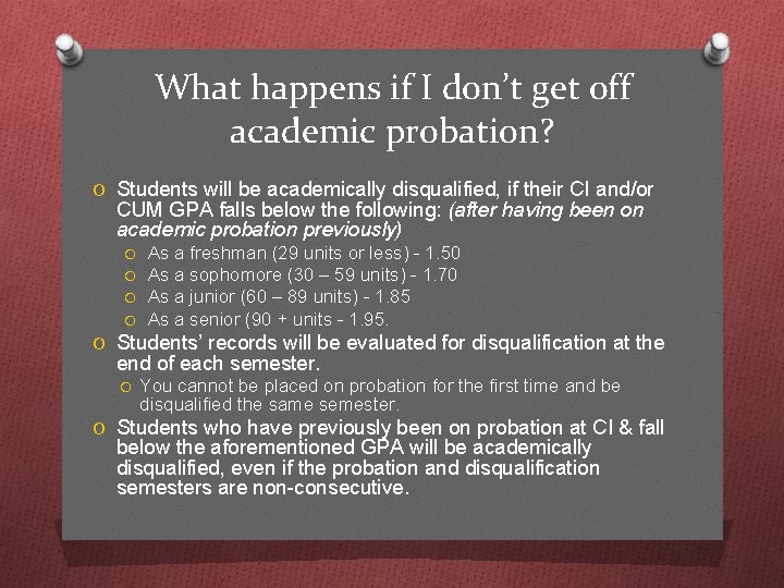 What happens if I don’t get off academic probation? O Students will be academically