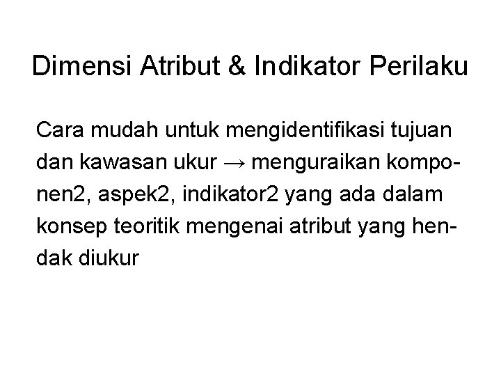 Dimensi Atribut & Indikator Perilaku Cara mudah untuk mengidentifikasi tujuan dan kawasan ukur →