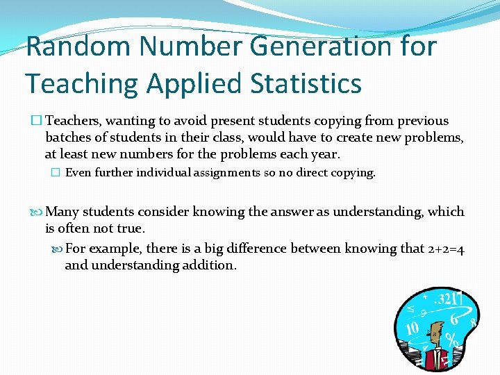 Random Number Generation for Teaching Applied Statistics � Teachers, wanting to avoid present students