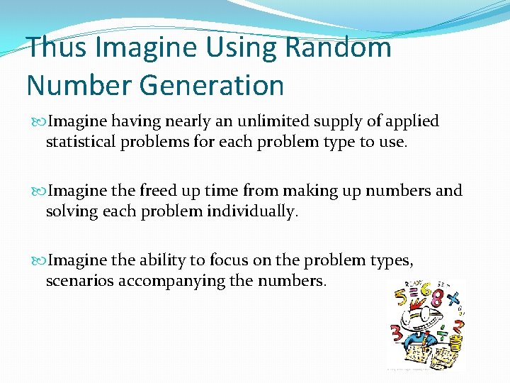 Thus Imagine Using Random Number Generation Imagine having nearly an unlimited supply of applied