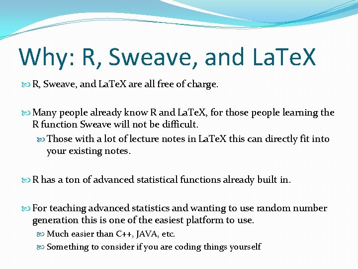 Why: R, Sweave, and La. Te. X are all free of charge. Many people