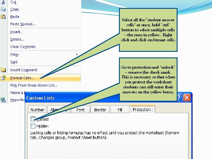 Select all the “student answer cells” at once, hold “ctrl” button to select multiple