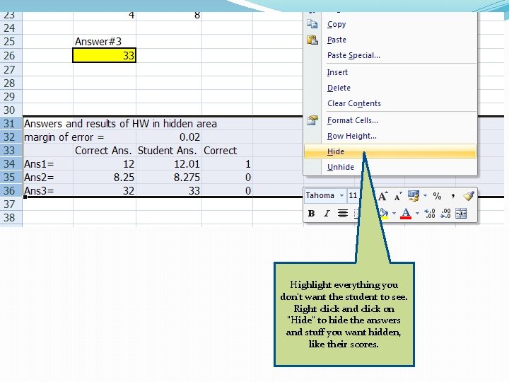 Highlight everything you don’t want the student to see. Right click and click on