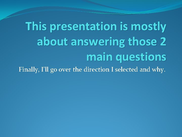 This presentation is mostly about answering those 2 main questions Finally, I’ll go over