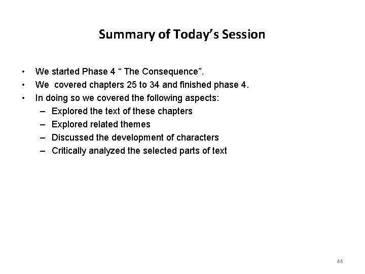 Summary of Today’s Session • • • We started Phase 4 “ The Consequence”. Summary of Today’s Session • • • We started Phase 4 “ The Consequence”.