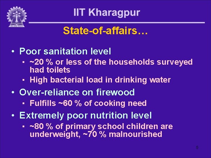 State-of-affairs… • Poor sanitation level ▪ ~20 % or less of the households surveyed