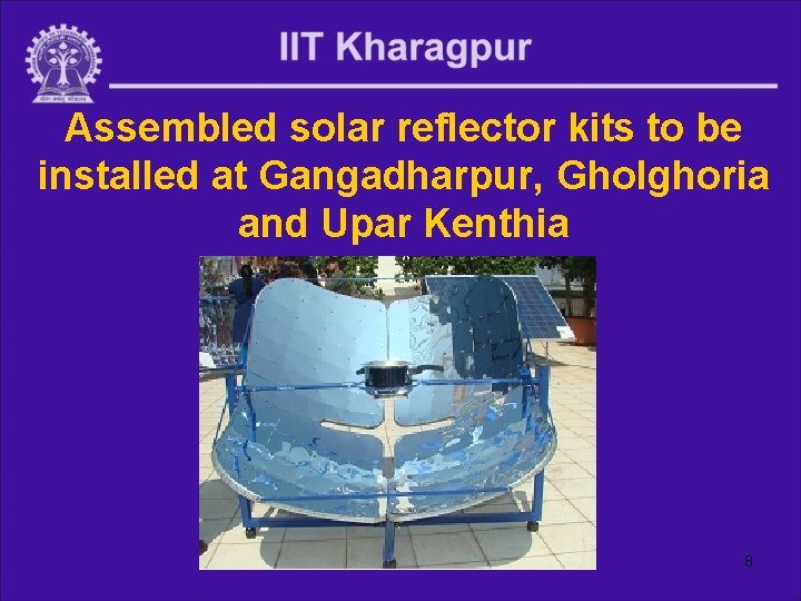 Assembled solar reflector kits to be installed at Gangadharpur, Gholghoria and Upar Kenthia 8