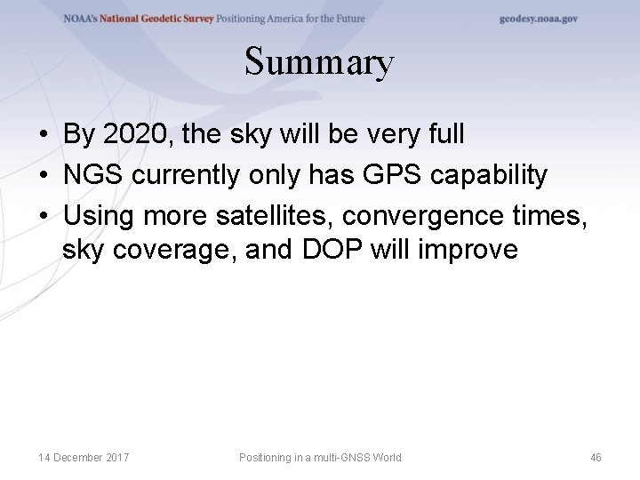 Summary • By 2020, the sky will be very full • NGS currently only