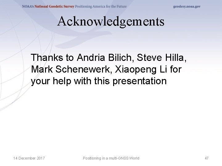 Acknowledgements Thanks to Andria Bilich, Steve Hilla, Mark Schenewerk, Xiaopeng Li for your help