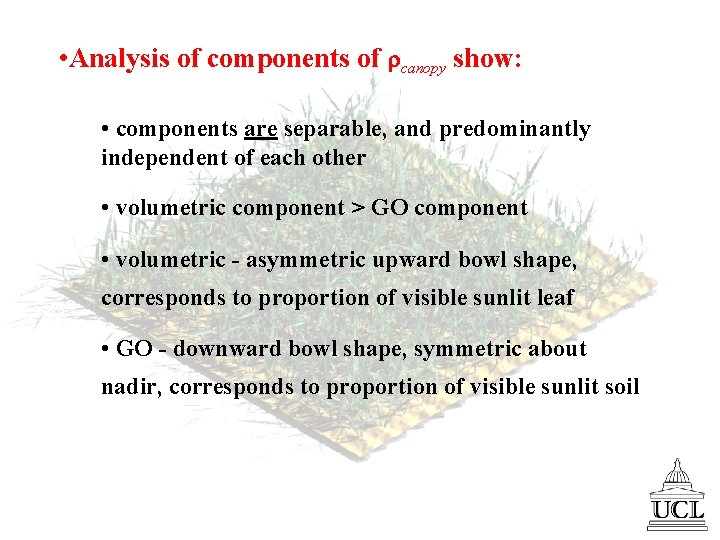  • Analysis of components of canopy show: • components are separable, and predominantly