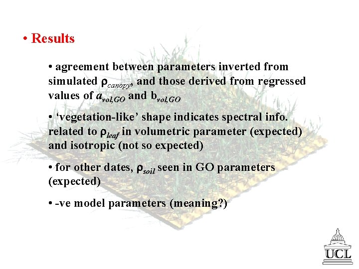  • Results • agreement between parameters inverted from simulated canopy, and those derived