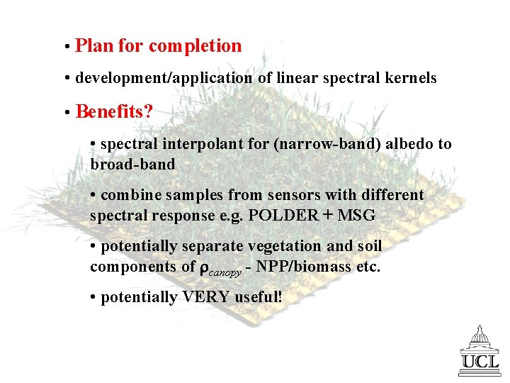  • Plan for completion • development/application of linear spectral kernels • Benefits? •