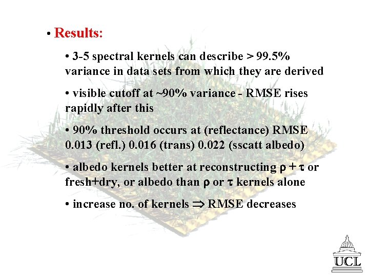  • Results: • 3 -5 spectral kernels can describe > 99. 5% variance