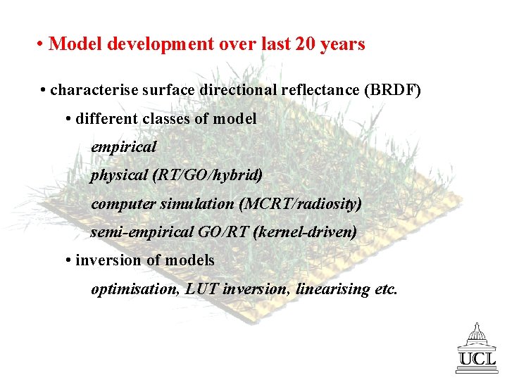  • Model development over last 20 years • characterise surface directional reflectance (BRDF)