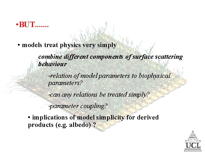  • BUT. . . . • models treat physics very simply combine different