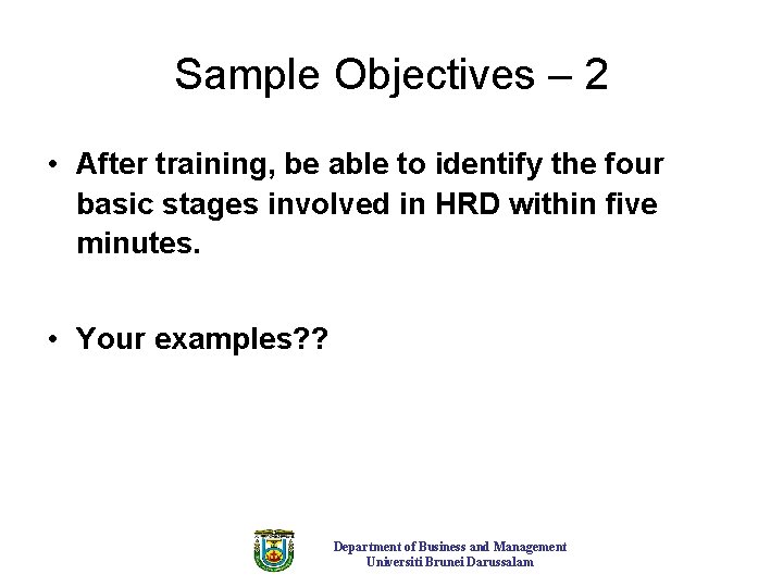 Sample Objectives – 2 • After training, be able to identify the four basic Sample Objectives – 2 • After training, be able to identify the four basic