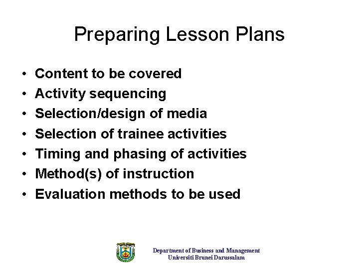 Preparing Lesson Plans • • Content to be covered Activity sequencing Selection/design of media Preparing Lesson Plans • • Content to be covered Activity sequencing Selection/design of media