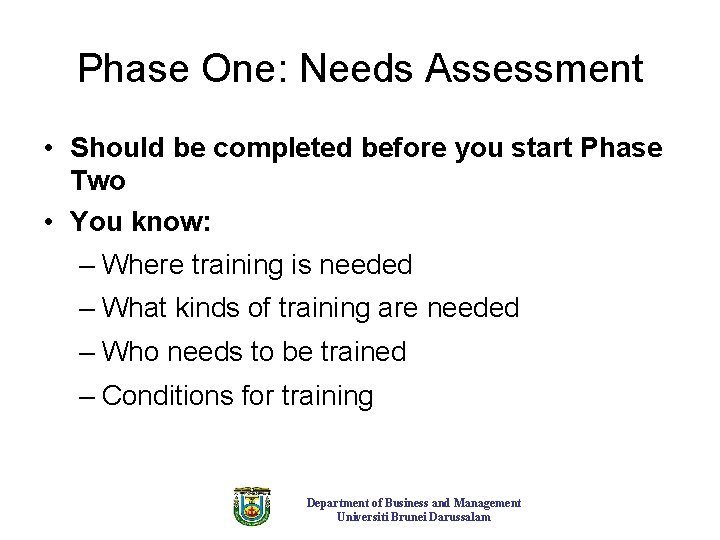 Phase One: Needs Assessment • Should be completed before you start Phase Two • Phase One: Needs Assessment • Should be completed before you start Phase Two •