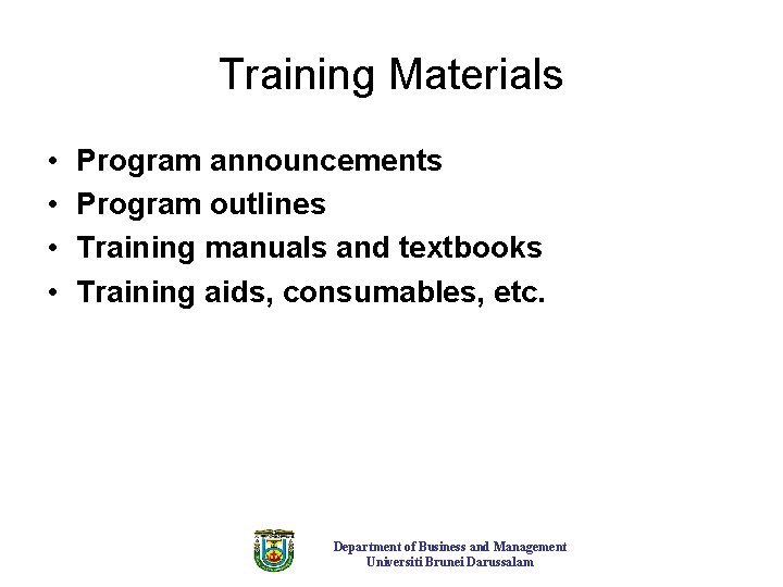 Training Materials • • Program announcements Program outlines Training manuals and textbooks Training aids, Training Materials • • Program announcements Program outlines Training manuals and textbooks Training aids,