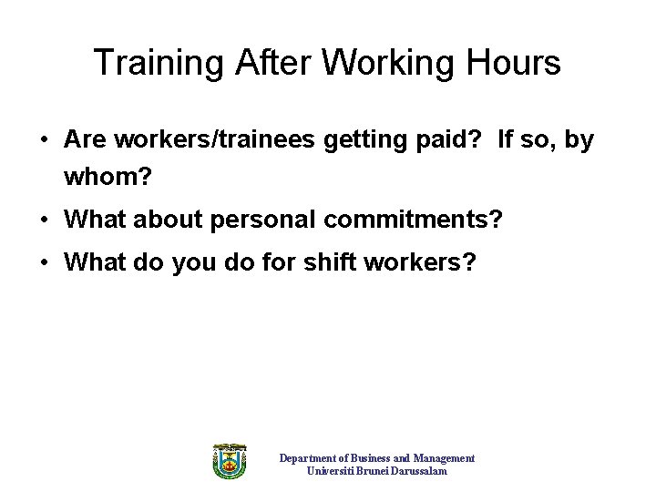 Training After Working Hours • Are workers/trainees getting paid? If so, by whom? • Training After Working Hours • Are workers/trainees getting paid? If so, by whom? •