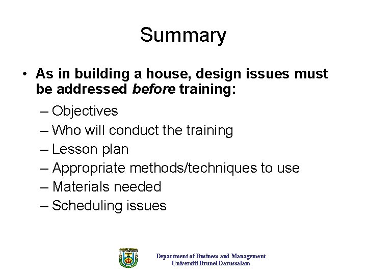 Summary • As in building a house, design issues must be addressed before training: Summary • As in building a house, design issues must be addressed before training: