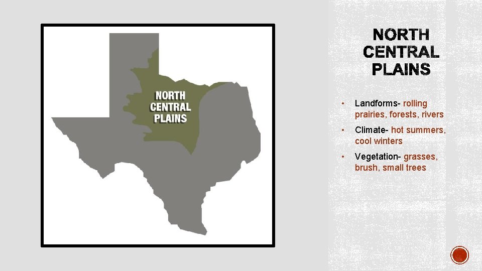  • Landforms- rolling prairies, forests, rivers • Climate- hot summers, cool winters •